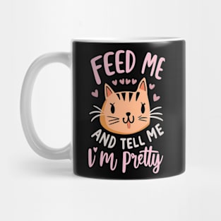 Feed me and tell me i'm pretty Mug